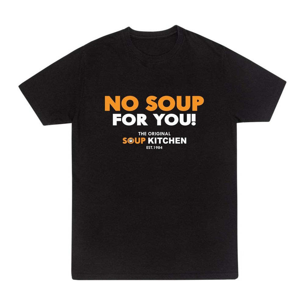 The Original Soup Kitchen black t-shirt, front: No Soup For You!, The Original Soup Kitchen, est. 1984